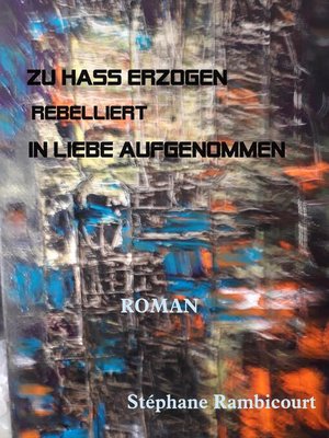cover image of ZU HASS ERZOGEN--rebelliert--IN LIEBE AUFGENOMMEN